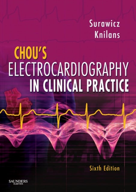 Chou's Electrocardiography in Clinical Practice - Adult and Pediatric
