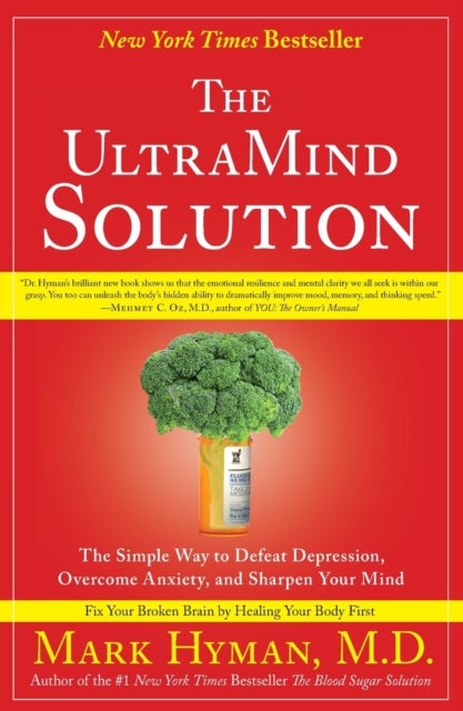 The UltraMind Solution - The Simple Way to Defeat Depression, Overcome Anxiety, and Sharpen Your Mind
