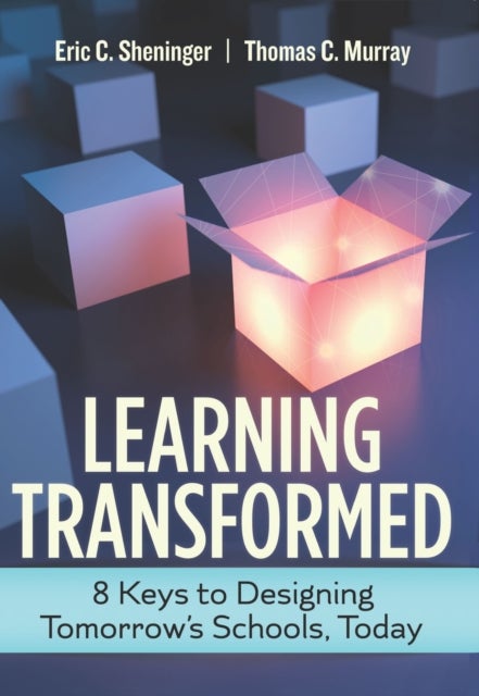 Learning Transformed - 8 Keys to Designing Tomorrow's Schools, Today