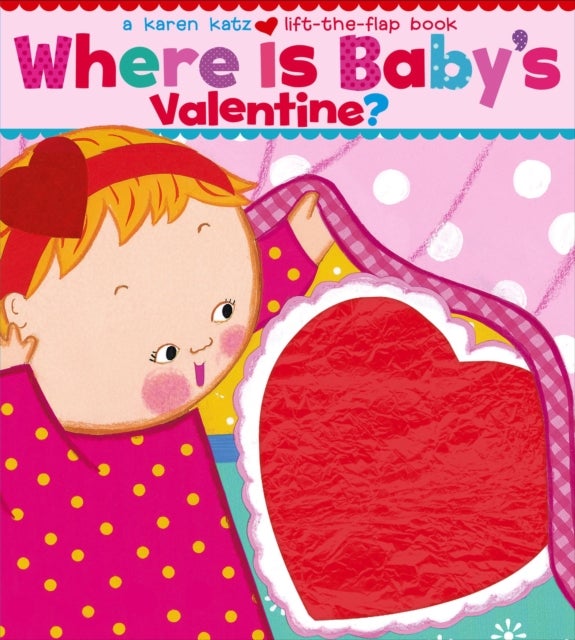 Where Is Baby's Valentine? - A Lift-the-Flap Book