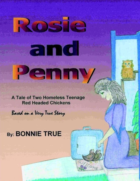 Rosie and Penny - A Tale of Two Homeless Teenage Red Headed Chickens