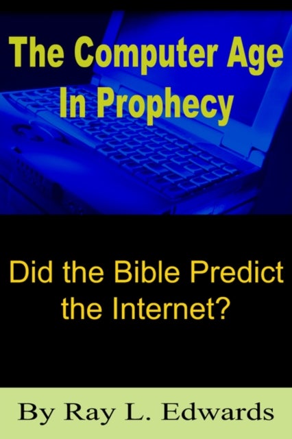 The Computer Age In Prophecy - Did the Bible Predict the Internet?