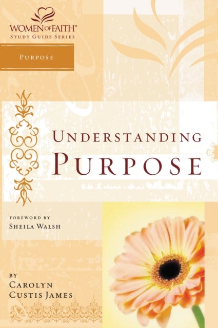 Understanding Purpose - Women of Faith Study Guide Series