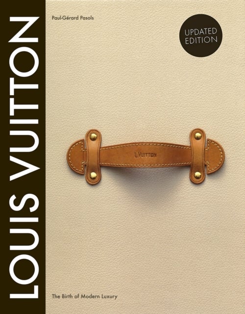 Louis Vuitton - The Birth of Modern Luxury Updated Edition
