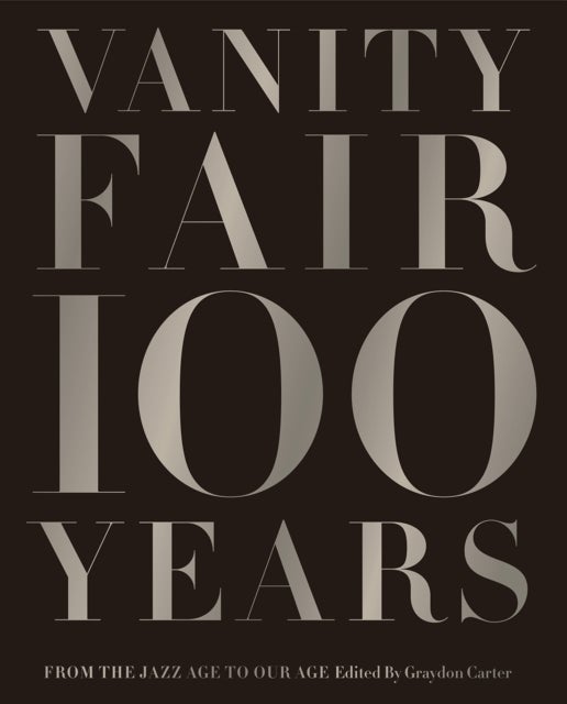Vanity Fair 100 Years - From the Jazz Age to Our Age