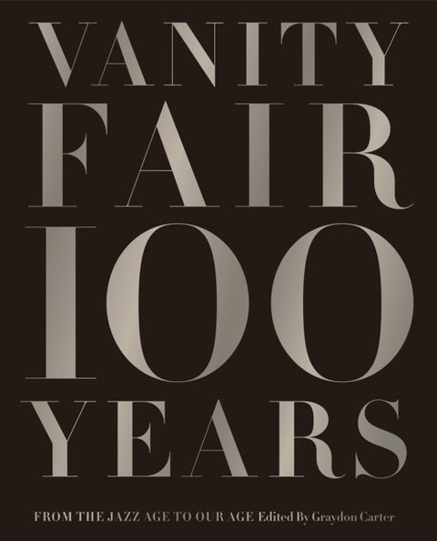 Vanity Fair 100 Years - From the Jazz Age to Our Age