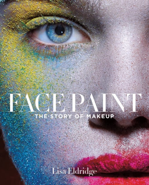 Face Paint - The Story of Makeup