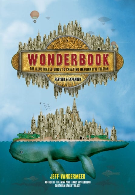 Wonderbook (Revised and Expanded) - The Illustrated Guide to Creating Imaginative Fiction