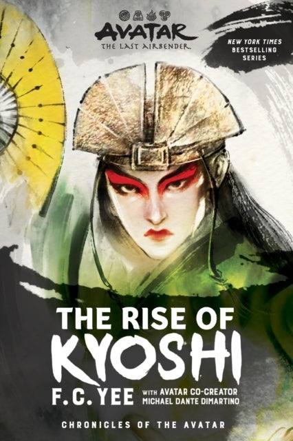 Avatar, The Last Airbender: The Rise of Kyoshi (Chronicles of the Avatar Book 1) - Chronicles of the Avatar Book 1