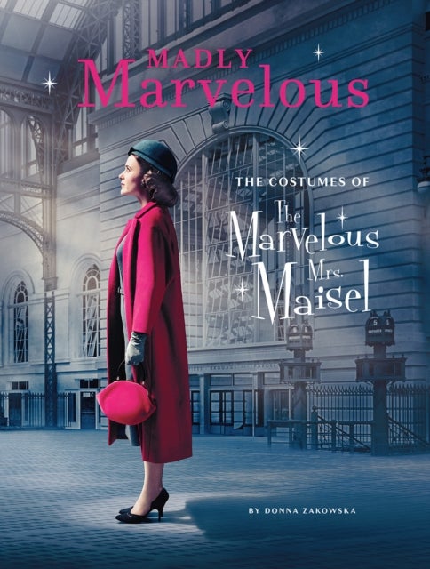 Madly Marvelous - The Costumes of The Marvelous Mrs. Maisel