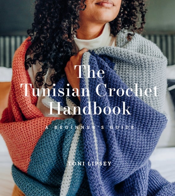 The Tunisian Crochet Handbook - A Beginner’s Guide