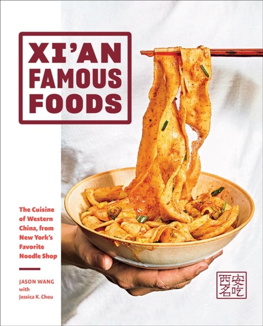 Xi'an Famous Foods - The Cuisine of Western China, from New York’s Favorite Noodle Shop
