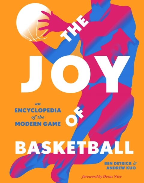 The Joy of Basketball - An Encyclopedia of the Modern Game