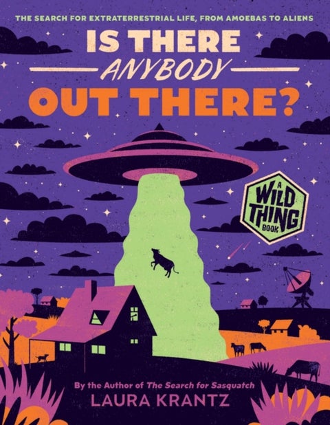 Is There Anybody Out There? (A Wild Thing Book) - The Search for Extraterrestrial Life, from Amoebas to Aliens