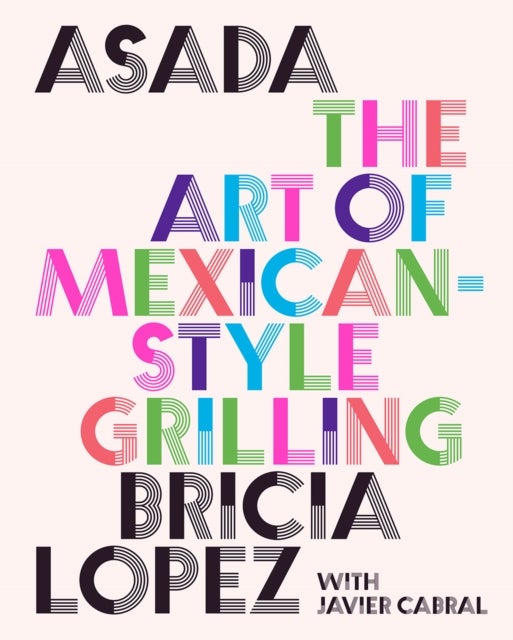 Asada - The Art of Mexican-Style Grilling