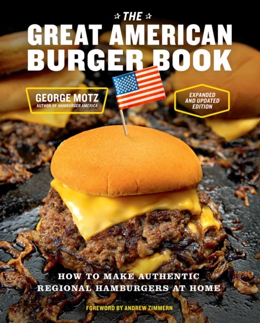 The Great American Burger Book (Expanded and Updated Edition) - How to Make Authentic Regional Hamburgers at Home