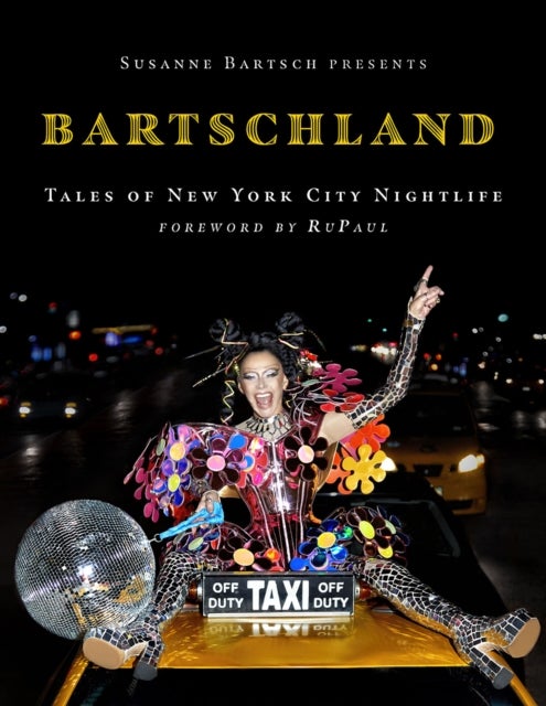 Susanne Bartsch Presents: Bartschland - Tales of New York City Nightlife