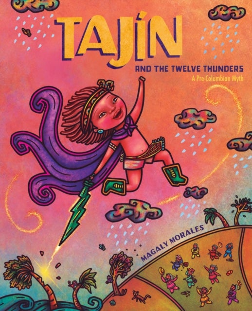 Tajin and the Twelve Thunders - A Pre-Columbian Myth (A Picture Book)