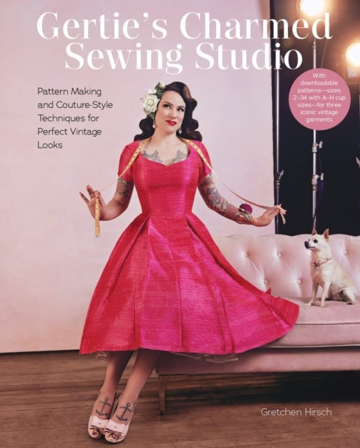Gertie's Charmed Sewing Studio - Pattern Making and Couture-Style Techniques for Perfect Vintage Looks