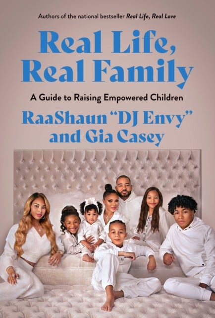 Real Life, Real Family - A Guide to Raising Empowered Children