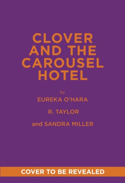 Clover and the Carousel Hotel - A Novel