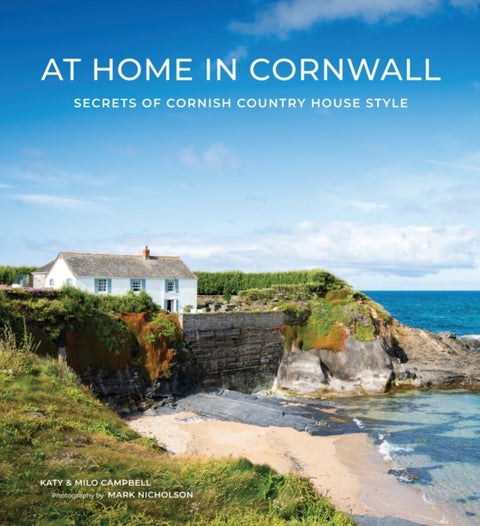 At Home In Cornwall - Secrets of Cornish Country House Style