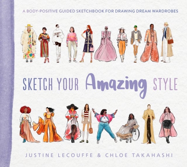 Sketch Your Amazing Style - A body-positive guided sketchbook for drawing dream wardrobes
