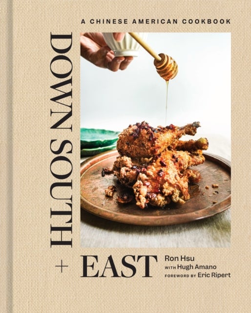 Down South + East - A Chinese American Cookbook