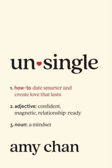 Unsingle - How to Date Smarter and Create Love That Lasts
