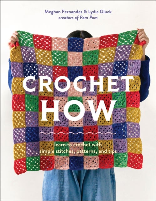 Crochet How - Learn to Crochet with Simple Stitches, Patterns, and Tips