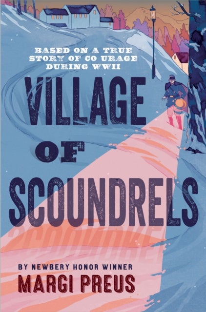 Village of Scoundrels - A Novel Based on a True Story of Courage During WWII