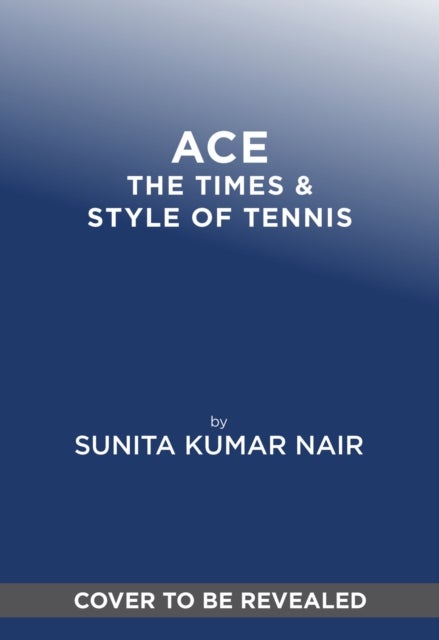 ACE - The Times & Style of Tennis