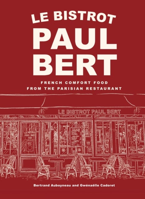 Le Bistrot Paul Bert - French Comfort Food from the Parisian Restaurant