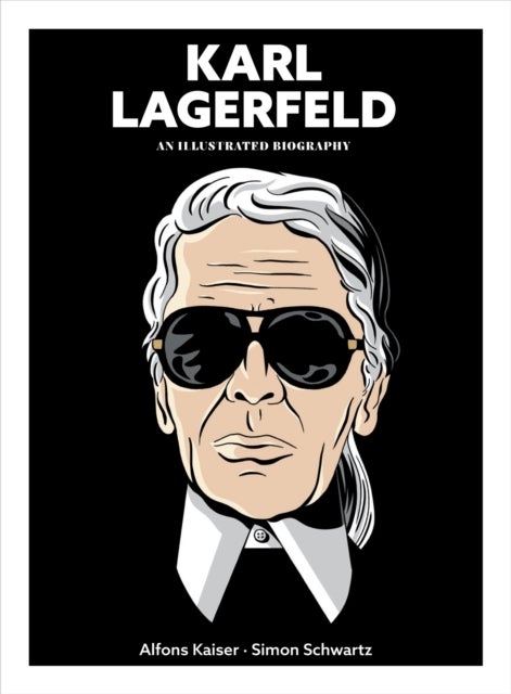 Karl Lagerfeld - An Illustrated Biography