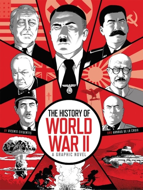 The History of World War II - A Graphic Novel Retelling of the 20th Century’s Defining War