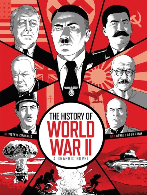 The History of World War II - A Graphic Novel Retelling of the 20th Century’s Defining War