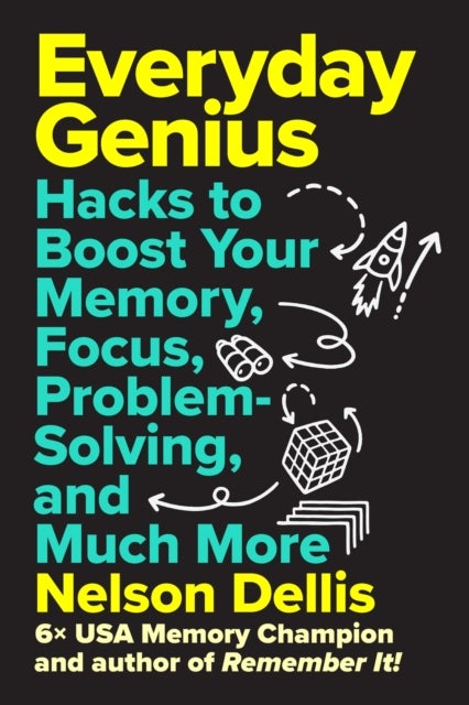 Everyday Genius - Hacks to Boost Your Memory, Focus, Problem-Solving, and Much More