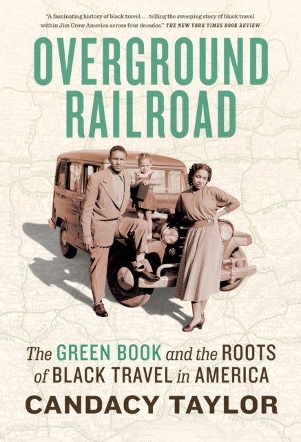 Overground Railroad - The Green Book and the Roots of Black Travel in America