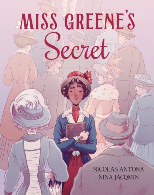 Miss Greene's Secret - Based on the true story of the Black librarian who shaped the Morgan Library