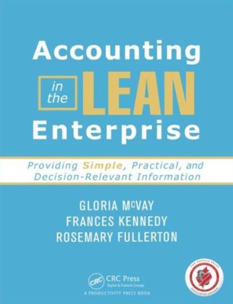 Accounting in the Lean Enterprise - Providing Simple, Practical, and Decision-Relevant Information