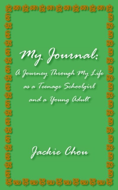 My Journal - A Journey Through My Life as a Teenage Schoolgirl and a Young Adult