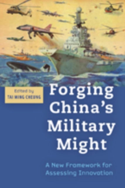 Forging China's Military Might - A New Framework for Assessing Innovation