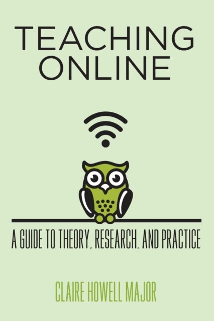 Teaching Online - A Guide to Theory, Research, and Practice