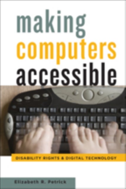 Making Computers Accessible - Disability Rights and Digital Technology