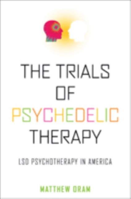 The Trials of Psychedelic Therapy - LSD Psychotherapy in America