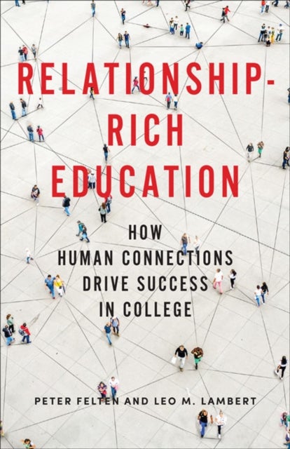Relationship-Rich Education - How Human Connections Drive Success in College