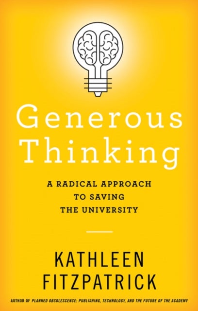 Generous Thinking - A Radical Approach to Saving the University