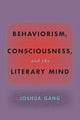 Behaviorism, Consciousness, and the Literary Mind