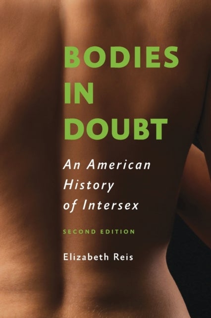 Bodies in Doubt - An American History of Intersex