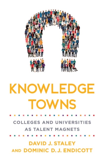 Knowledge Towns - Colleges and Universities as Talent Magnets